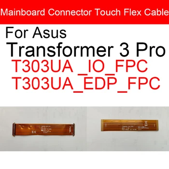 Pamatplate (Mainboard) Savienotājs Touch Flex Kabelis Lentes Asus Transformer 3 Pro, T303 T303U T303UA_EDP_FPC T303UA _IO_FPC